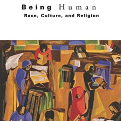 Access EBOOK 💌 Being Human: Race, Culture, and Religion by  Dwight N. Hopkins EBOOK