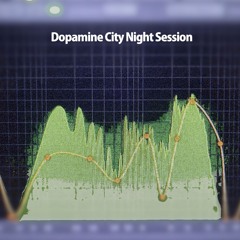 Dopamine City Night Session