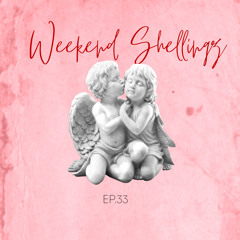 WEEKEND SHELLINGZ EP.33