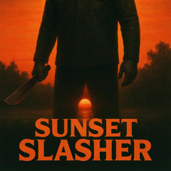 SUNSET SLASHER