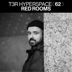T3R Hyperspace 62 - Red Rooms