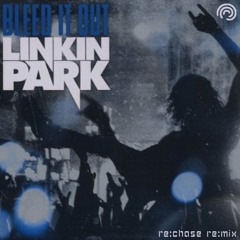 Bleed It Out by Linkin Park (re:chase re:mix) [free DL]