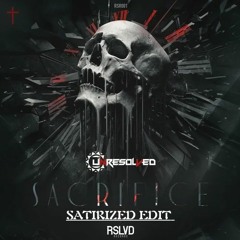 Unresolved - Sacrifice (Satirized Edit) FREE DOWNLOAD