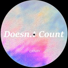 Doesn.t Count - DXNBY (FREE D/L)