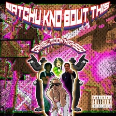 Watchu Kno Bout This