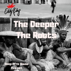 THE DEEPER THE ROOTS: Afro House Live Set