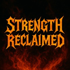 Strength Reclaimed