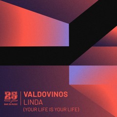 Valdovinos - Linda (Your Life Is Your Life) (Original Mix)[Bar25-148]