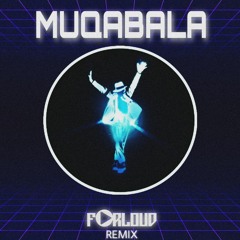 MUQABALA - FORLOUD (TECH HOUSE REMIX)