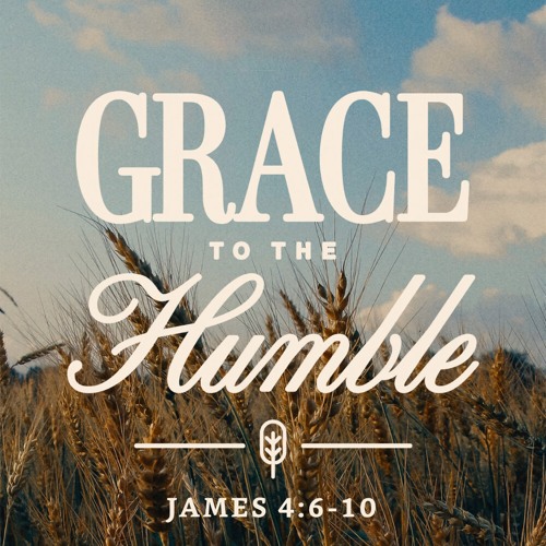 Stream episode 465 Grace To The Humble (James 4:6-10) by Manhattan Pres PCA  podcast