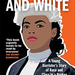 Get KINDLE 📨 In Black and White: A Young Barrister's Story of Race and Class in a Br