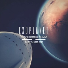 Eric Kauffmann & NrgMind - Exoplanet (NOISY SAV7EN Edit)