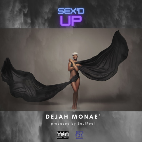 DEJAH MONAE’ - SEX’D UP