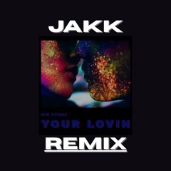Your Lovin - Nik Stone [JAKK REMIX]