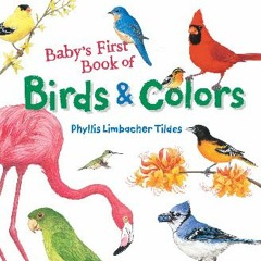 {PDF} 💖 Baby's First Book of Birds & Colors {read online}