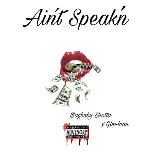 Bagbaby Shotta x G-Bo Lean  “Ain’t Speakin”