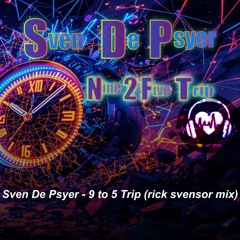 Nine 2 Five Trip (rick svensor mix)