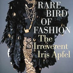 [VIEW] PDF EBOOK EPUB KINDLE Rare Bird of Fashion: The Irreverent Iris Apfel by  Eric