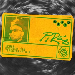 RÁDIO PIRÃO @MARCELOUSB EPISÓDIO 005
