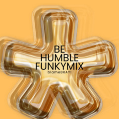 HUMBLE FUNKY BLAMEBRAY MIX (KENDRICK LAMAR - HUMBLE X KEM - RIGHT ON TIME) BLAMEBRAY BLEND