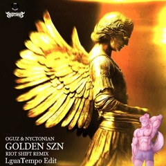 Oguz & Nyctonian - GOLDEN SZN (Riot Shift Remix) (LguaTempo Edit).wav