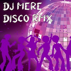 Dj Mere - Disco RMX