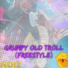 Grumpy Old Troll (Freestyle)