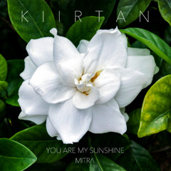 kiirtan-You are my sunshine