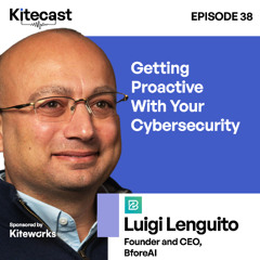 Luigi Lenguito: Getting Proactive With Your Cybersecurity