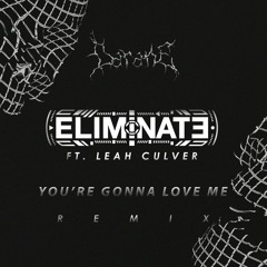 Eliminate ft. Leah Culver - You're Gonna Love Me (Darane Remix)