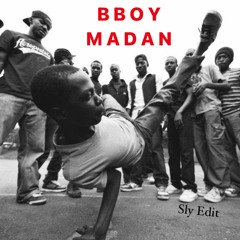 Bboy Madan - Sly Edit