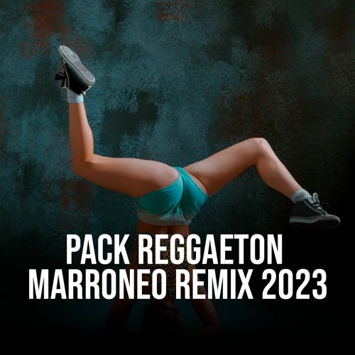 PACK REGGAETON MARRONEO REMIX 2023 *GRATIS*