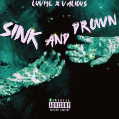 Sink and drown ft.valious
