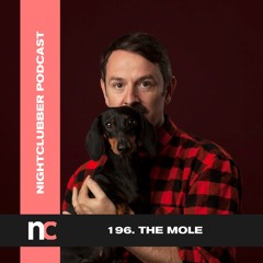 The Mole, Nightclubber Podcast  196