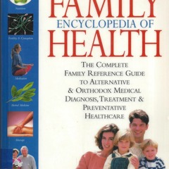 ❤Book⚡[PDF]✔ The Family Encyclopedia of Health: The Complete Family Reference Guide to