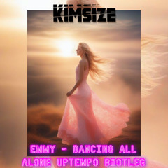 EMMY - Dancing all alone (KimSize Uptempo Hardcore Remix) FREE DOWNLOAD!
