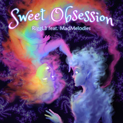 Sweet Obsession - RiggL3 ft MadMelodies