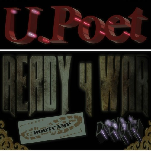 U.Poet - Ready 4 War (BootCamp V) - Prod.D.Bligity
