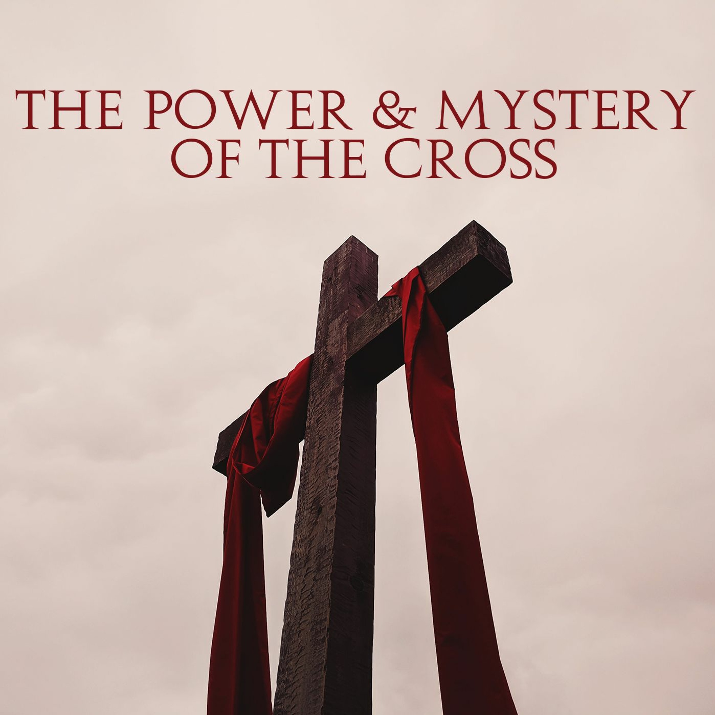 The Power & Mystery of the Cross episode artwork