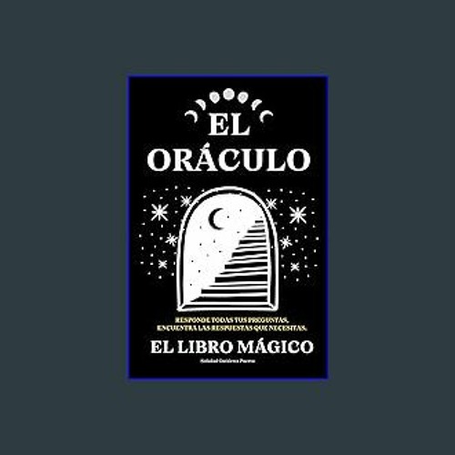 Stream Read Ebook ❤ El Oráculo el libro mágico : Responde todas tus  preguntas, encuentra las respuestas q by Pinzoneotrembat