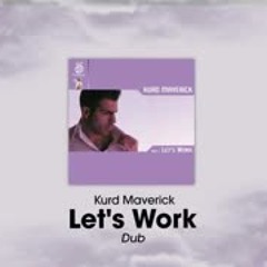 Kurd Maverick - Let's Work (Dub)