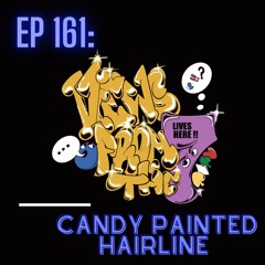 Ep 161: Candy Painted Hairline