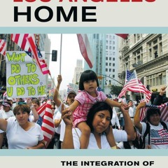 free read✔ Making Los Angeles Home: The Integration of Mexican Immigrants in