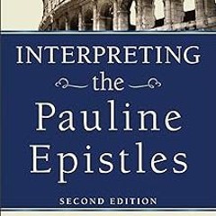 Interpreting the Pauline Epistles BY: Thomas R. Schreiner (Author) *Online%