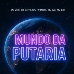 MUNDO DA PUTARIA -MC FP DELAS,MC GB,MC LIEL,((DJ VNC DA SERRA))