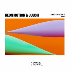 Neon Motion & Juush - Undeniable