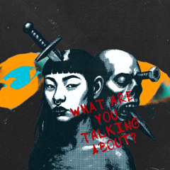 What Are You Talking About