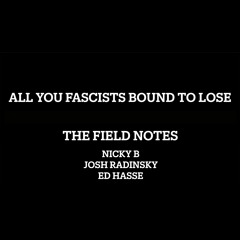 All You Fascists Bound To Lose
