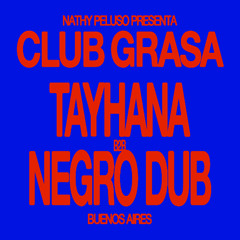 NATHY PELUSO presents CLUB GRASA: TAYHANA b2b NEGRO DUB