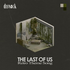 The Last Of Us (Retro Version By Disnock)